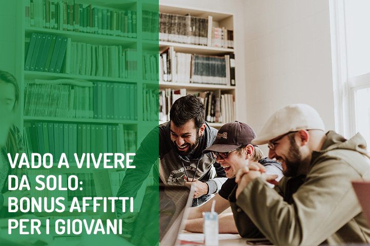 Vado a vivere da solo: bonus affitti per i giovani.