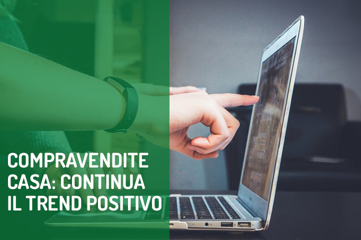 Compravendite casa: continua il trend positivo.