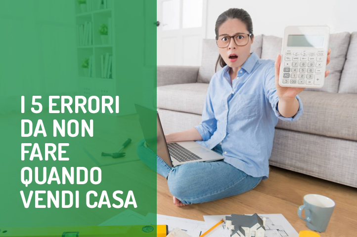 I 5 errori da non fare quando vendi casa