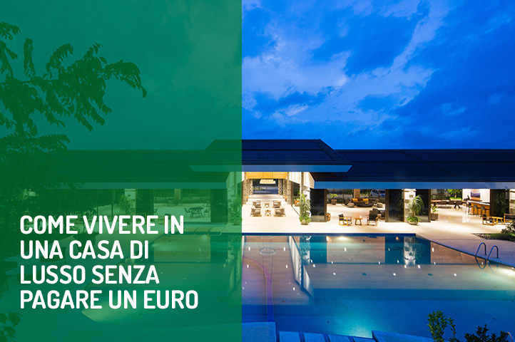 Come vivere in una casa di lusso senza pagare un euro